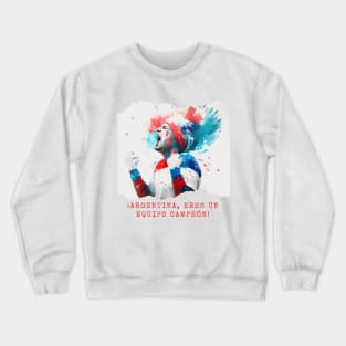 ¡Argentina, eres un equipo campeón! Crewneck Sweatshirt